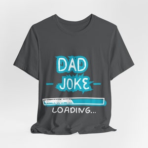 Dad Joke Loading - Father&#39;s Day Gift Tshirt | Funny Dad Shirt Present | Papa Daddy Grandpa Hilarious Dad Present