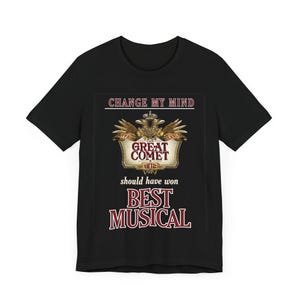 Great Comet T-Shirt - Natasha, Pierre, and the Great Comet of 1812 should have won Broadway&#39;s Best Musical!