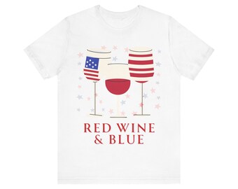 Red Wine and Blue - 4th of July T-shirt | Independence Day Shirt