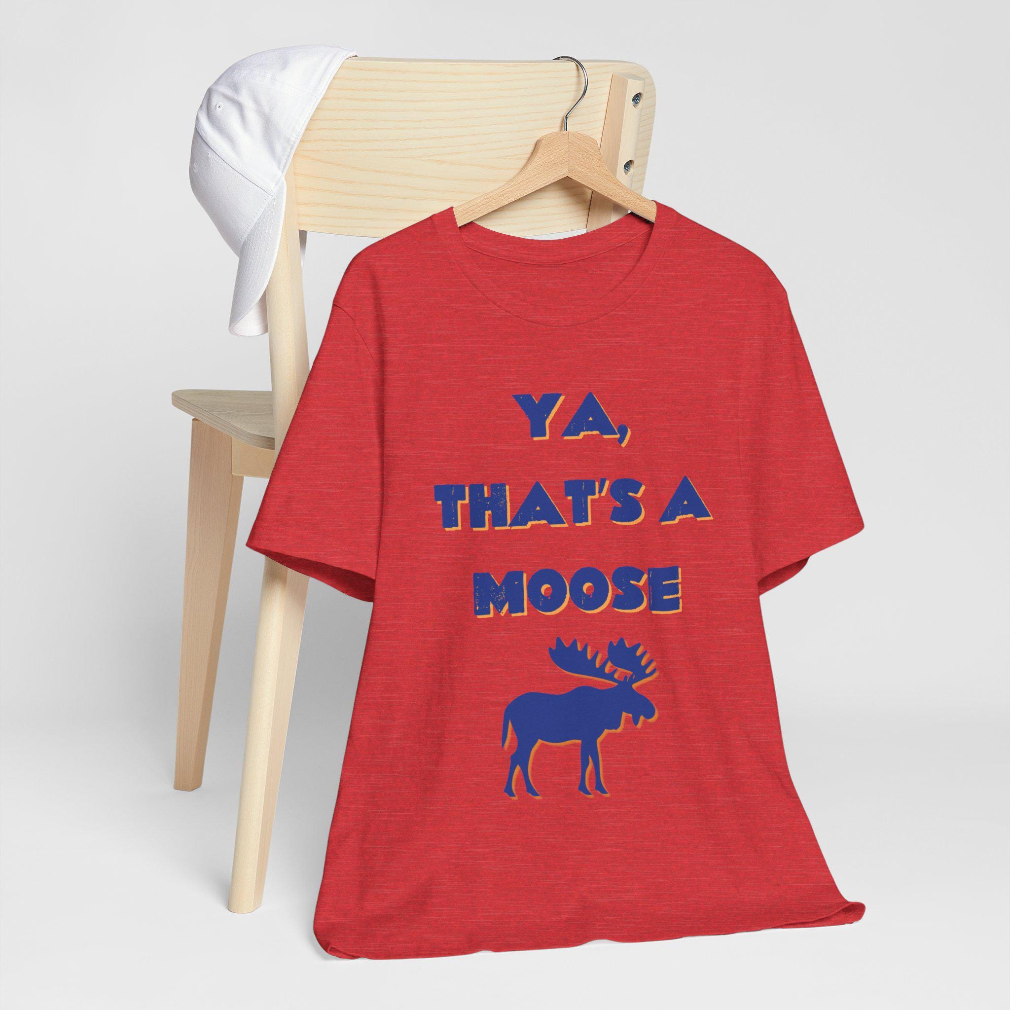 Ya, That's a Moose | Come From Away Tee | Broadway Lovers Gift T-Shirt Musical Fan Funny Merch | Newfoundlander Gander Theater