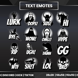 May include: A set of 16 black and white Halloween-themed text emotes. The emotes feature various spooky characters and phrases like "Lurk", "Oops!" and "Sus!" The emotes are designed for use on Twitch, Discord, Kick, and TikTok. The emotes are available in four sizes: 28x28, 56x56, 112x112, and 256x256.