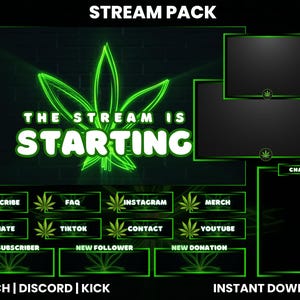 May include: A digital stream pack featuring a neon green cannabis leaf design. The text "THE STREAM IS STARTING" is displayed. Includes buttons for subscribing, donating, and social media links. The pack is for Twitch, Discord, and Kick.