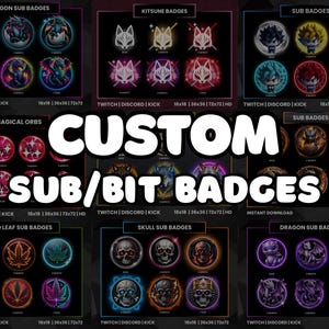 May include: A collection of custom sub/bit badges with various designs, including dragons, kitsune, skulls, and weed leaves. The badges are displayed in sets, with text indicating Twitch, Discord, and Kick platforms. The image includes the text "CUSTOM SUB/BIT BADGES".