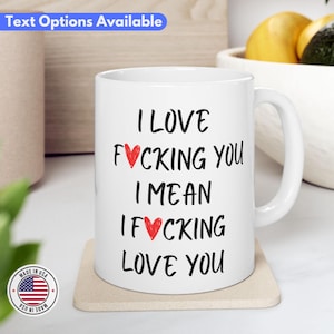 I Love F*cking You, I Mean I F*cking Love You Mug for Boyfriend Gifts for Him Valentines Day Gift, Anniversary Gift, Funny Gift