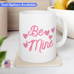 Cute Valentine's Day Gift Idea, Be Mine Mug, 2025 Valentine Keepsake, Valentine's Day Mug, Valentine Gift