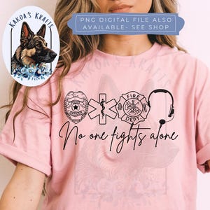 No One Fights Alone Public Safety, No One Fights Alone Thin Line First Responder tshirt, First responder shirt, perfect gifts, mothers day