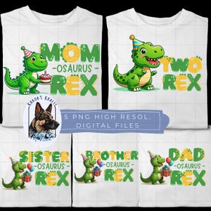 May include: White t-shirts with dinosaur graphics. The shirts feature the words "MOM", "TWO", "SISTER", "BROTHER", and "DAD" with "-OSAURUS- REX" below. Each dinosaur is green and wearing a party hat. The image also includes a graphic that says "5 PNG HIGH RESOL. DIGITAL FILES."