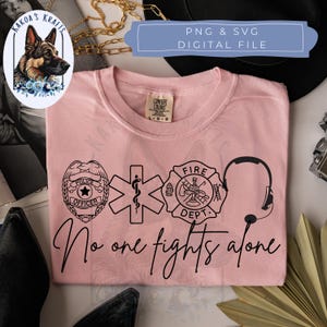 No One Fights Alone Public Safety, No One Fights Alone Thin Line First Responder PNG SVG, First responder shirt, perfect gifts,  Svg png