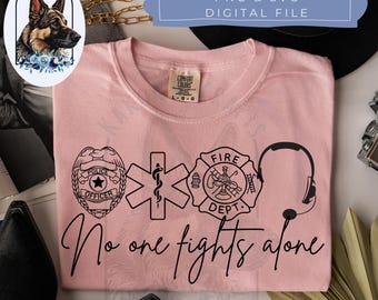No One Fights Alone Public Safety, No One Fights Alone Thin Line First Responder PNG SVG, First responder shirt, perfect gifts,  Svg png