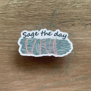 Sage the Day Sticker: Vinyl Sticker for Laptop, Tumbler