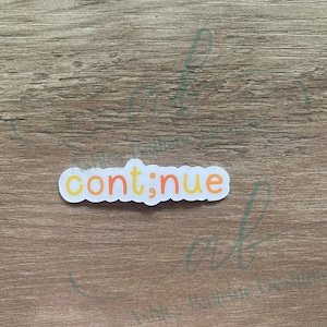 Adesivo con scritta &quot;Continua&quot; // Adesivo in vinile impermeabile da 1&quot; 2&quot; 3&quot; 4&quot; pollici // Adesivo per laptop Tumbler