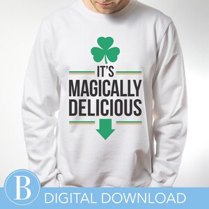 It’s Magically Delicious PNG, St Patricks Day Shirt Design, Funny Irish Quote SVG, Shamrock Clipart, Cricut & Silhouette Design, Sublimation
