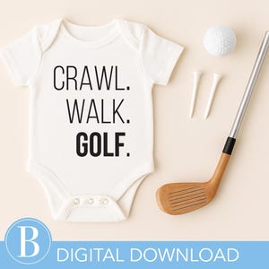 Crawl Walk Golf SVG, Golf Baby Onesie Design, Funny Golf Quote Cut File, Cricut Golf Shirt SVG, Golf Nursery Art, Instant Download
