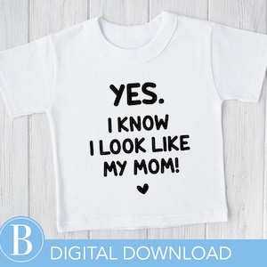 Yes I Know I Look Like My Mom SVG, Mother Daughter Matching Shirt Design, Funny Mom Quote Digital Download, Mother&#39;s Day Cricut File