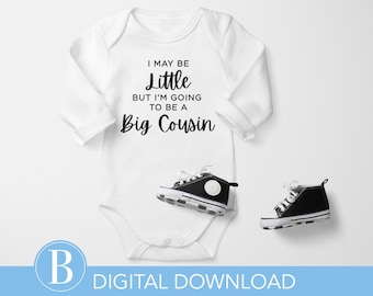 May include: White long-sleeved bodysuit with black text that reads "I may be little but I'm going to be a Big Cousin".