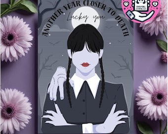 Wednesday Addams birthday card, Addams Family, Netflix, birthday, digital download, death, lucky you, funny card, dark, dark humor, birthday
