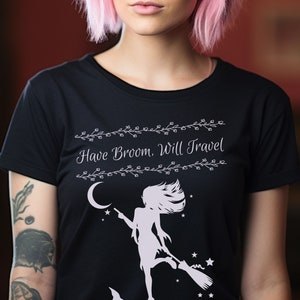 Have Broom Will Travel Witch T-Shirt - Funny Halloween Spooky Season Tee