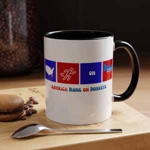 America Runs on Donkeys, Democrat Mug, Liberal Coffee Cup, Post Election Gift, Vote Blue, Donut Lover Gift, Tea Cup, Coffee Mug for Him