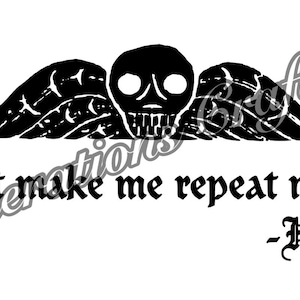 Don't Make Me Repeat Myself History Death Head gevleugelde schedel SVG en png