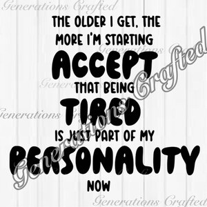 The Older I Get - SVG e PNG di età adulta stanca