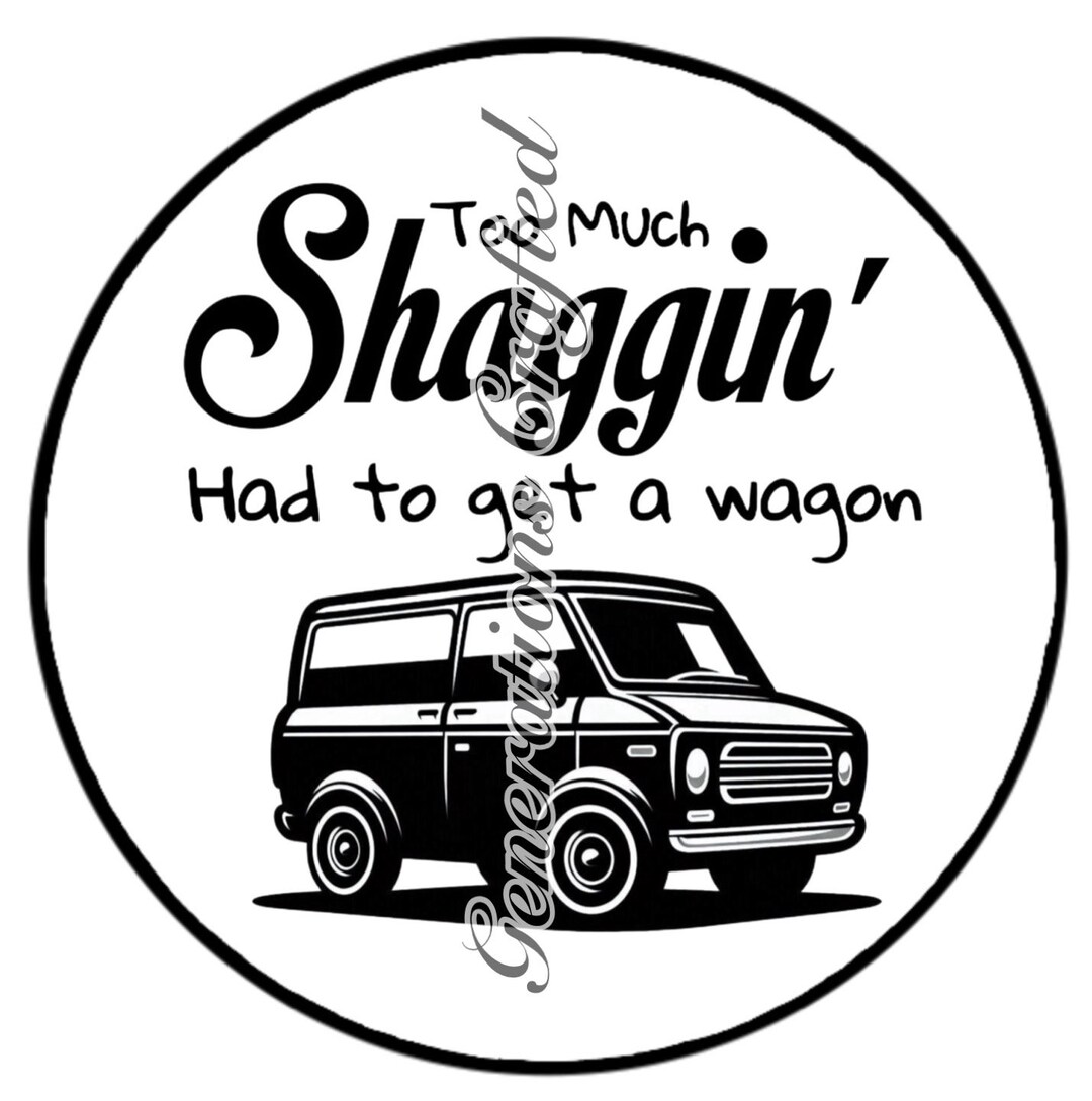 Too Much Shaggin' Had to Get a Wagon Bumper Sticker SVG and PNG - Etsy