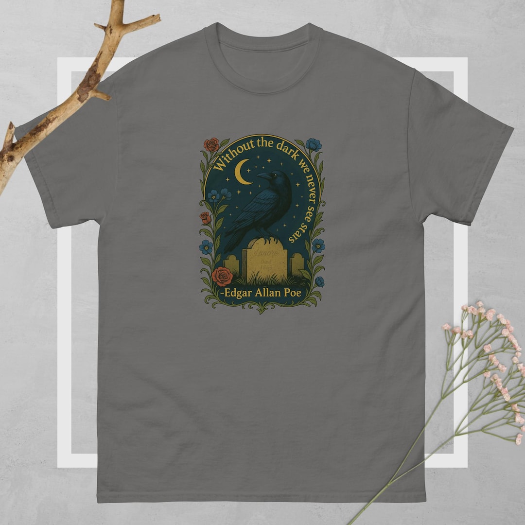 Without the Dark We Never See the Stars Edgar Allan Poe Unisex Classic ...