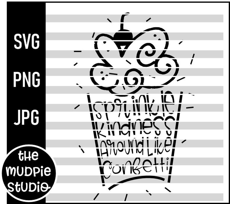 Download Sprinkle Kindness Like Confetti svg png jpg digital | Etsy