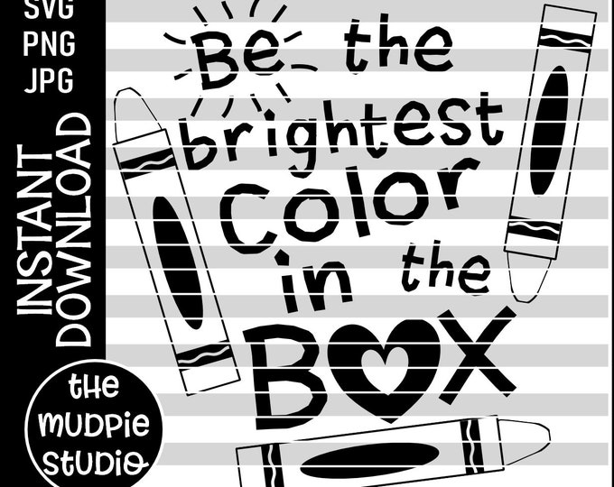 Be the Brightest Color in the Box Svg, Kids Shirt, Silhouette, Cricut