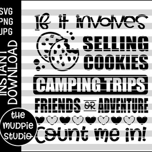 May include: Black and white graphic design with the text "If it involves selling cookies, camping trips, friends or adventure, count me in!" with a cookie graphic.