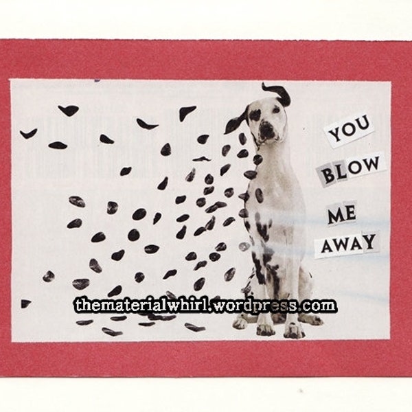 You Blow Me Away Dalmatian spots blank card reproduction from original collage thank you or love note