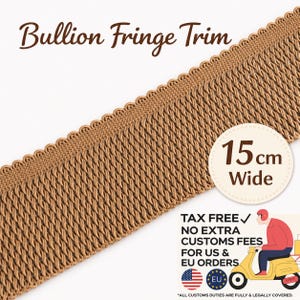 May include: A tan bullion fringe trim featuring a decorative scalloped top edge and dense, twisted vertical strands. The trim is labelled with the text Bullion Fringe Trim and a circular graphic indicating it is 15 cm wide.