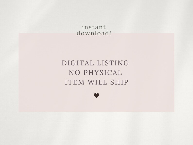 May include: A pink digital download notice with the text "instant download!" at the top and "DIGITAL LISTING NO PHYSICAL ITEM WILL SHIP" in the centre. A small black heart is at the bottom of the notice.