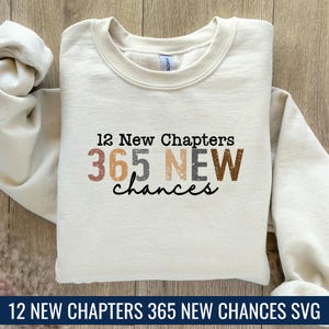 New Chapters 365 New Chances Sweatshirt, 2024 Happy New Years Sweatshirt, nieuwjaarscadeau, New Years Party Sweatshirt, New Year Crew 2025 Svg