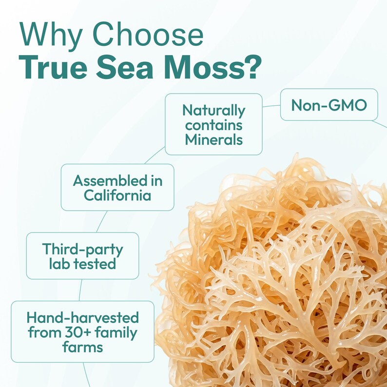 May include: A cluster of light tan, dried sea moss with a branching, seaweed texture. Text reads: Why Choose True Sea Moss? Non-GMO, Naturally contains Minerals, Assembled in California, Third-party lab tested, and Hand-harvested from 30+ family farms.
