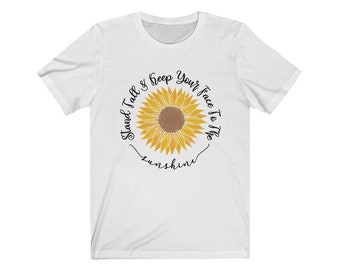 Stand Tall and keep your face to the sunshine | Unisex Jersey Short Sleeve Tee