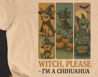Chihuahua Halloween Shirt, Witch Please I'm a Chihuahua, Chiwawa Witch Dog T-Shirt, Gift for Chihuahua Lovers Dog Mama Witchy Dog, Funny Dog