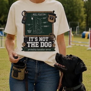 It's Not The Dog Shirt, Probably Handler Error Tee, Dog Trainer Gift, Obedience Agility Rally Scent Work Training, Comfort Colors