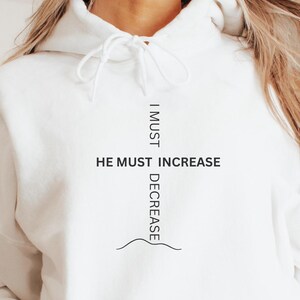 He Must Increase I Must Decrease Christian Hoodie, Religious Hoodie, Bible Verse Hoodie, Faith Based Hoodie, Aesthetic Christian Sweatshirt