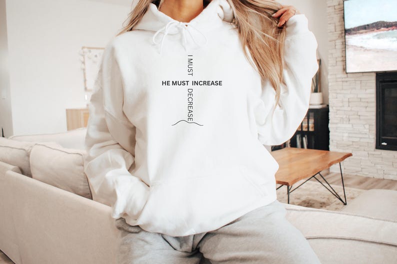 He Must Increase I Must Decrease Christian Hoodie, Religious Hoodie, Bible Verse Hoodie, Faith Based Hoodie, Aesthetic Christian Sweatshirt image 1