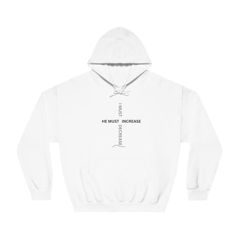 May include: White hooded sweatshirt with the text "I must decrease, He must increase" printed on the front.