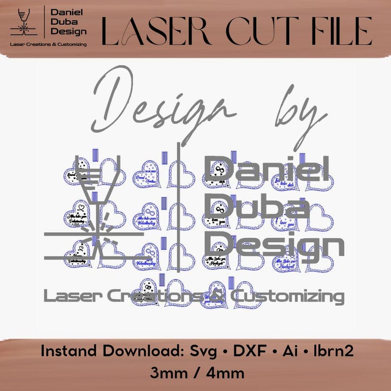 May include: A digital laser cut file design by Daniel Duba. The design features heart shapes with text and patterns. The file includes SVG, DXF, AI, and Ibrn2 formats, with 3mm and 4mm options. The text "LASER CUT FILE" is at the top.