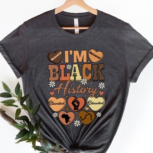 I Am Black History Shirt, Black History T-Shirt, African American Tees, Black Women Shirt, Human Rights Shirt, Black Lives Matter Shirt