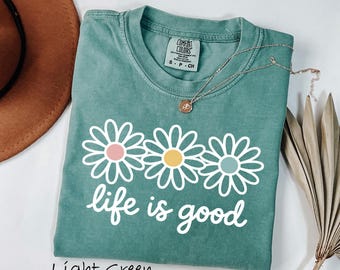 Comfort Colors® spring daisy t-shirt, life is good tee, floral graphic, boho flower tee, women’s pastel daisy t-shirt, vintage spring shirt