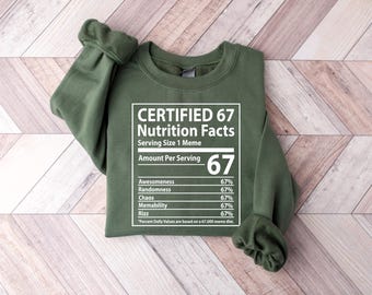 67 Meme Nutrition Facts Funny Sweatshirt, Six Seven Gen Alpha Z, 6 7 Six Seven, Viral Meme Tshirt, Funny Number Gen Z Tshirt, Trendy Shirt