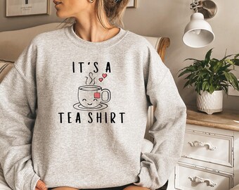 Its a Tea Shirt, Tea Lover Gift, Tea Lover Shirt, Tea Addict Shirt, It's a Tea Shirt, Kawaii Shirt, Tea Drinker Gift, Funny Tshirt, Tea Gift