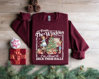 From The Windows To The Walls I'm About To Deck These Halls Sweatshirt: Funny Retro Christmas Sweater, Womens Holiday Party Shirt