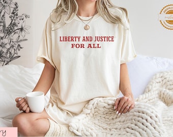 Liberty and Justice For All Shirt, Comfort Colors Political Protest Tee, Human Rights Activist Gift