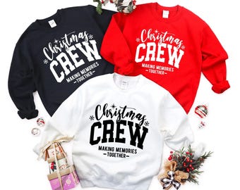 Christmas Crew Family Matching Christmas Sweatshirts, Making Memories Together Family Christmas Group Matching Sweatshirts, Christmas Gift