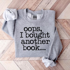 Cute Oops I Bought Another Book Sweatshirt, Book Worms Gift, Lovely Bookish Girl Sweater, Book Lovers Gift, Cute Book Lovers Tee bild 3