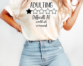 Funny Adult Tee, Adulting Difficult Af Shirt, Adult Humor Tshirt, Style Shirt, Quarantine Shirt, Mom T-Shirt, Adulting Life Shirt, Dad Tee
